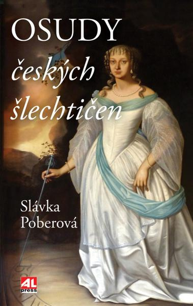 Osudy českých šlechtičen - Slávka Poberová