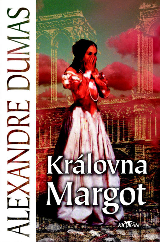 Královna Margot - Alexandre Dumas st.
