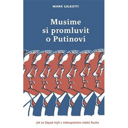 Musíme si promluvit o Putinovi - Mark Galeotti