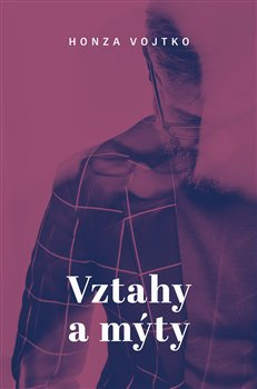 Vztahy a mýty - Honza Vojtko