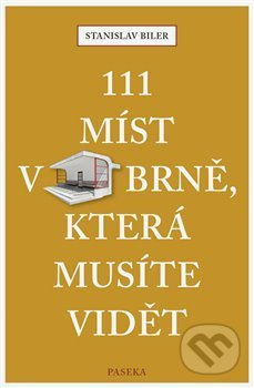 111 míst v Brně, která musíte vidět - Stanislav Biler - kniha z kategorie Historie