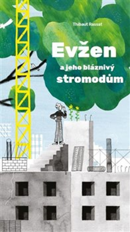 Evžen a jeho bláznivý stromodům - Thibaut Rassat