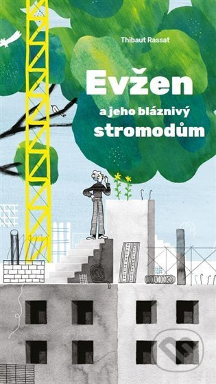 Evžen a jeho bláznivý stromodům - Thibaut Rassat