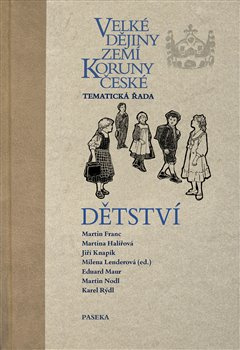 Velké dějiny zemí Koruny české - Dětství - Milena Lenderová, kol.