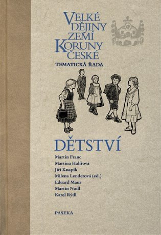 Velké dějiny zemí Koruny české - Dětství - Milena Lenderová, kol.