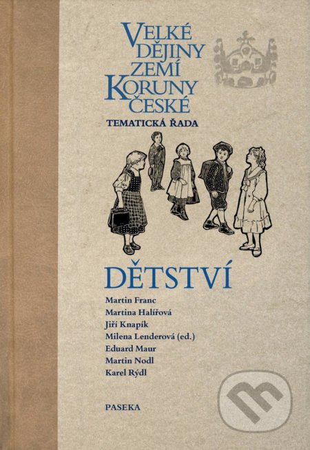 Velké dějiny zemí Koruny české - Dětství - Milena Lenderová, kol.