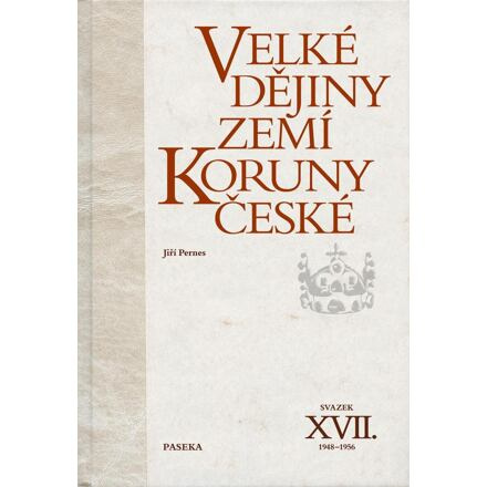 Velké dějiny zemí Koruny české XVII. (1948–1956) - kol., Jiří Pernes
