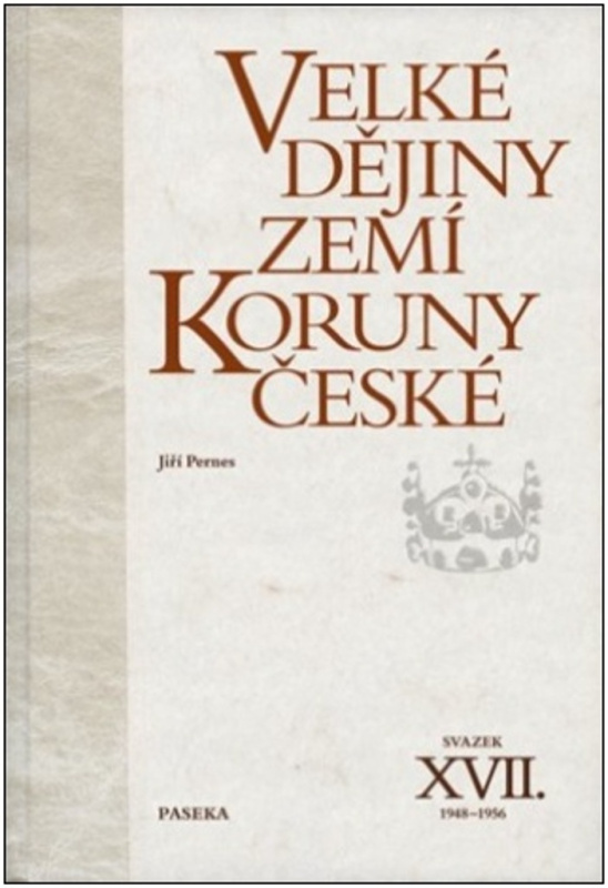 Velké dějiny zemí Koruny české XVII. (1948–1956) - kol., Jiří Pernes