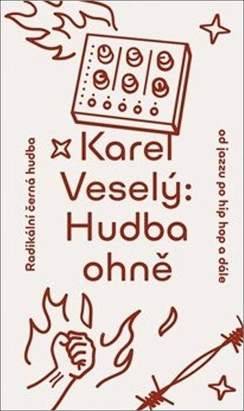 Hudba ohně - Karel Veselý