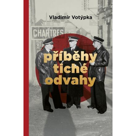 Příběhy tiché odvahy - Vladimír Votýpka