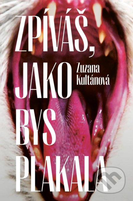 Zpíváš, jako bys plakala - Zuzana Kultánová