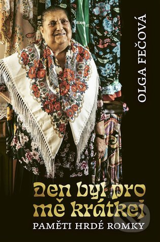 Den byl pro mě krátkej - Olga Fečová