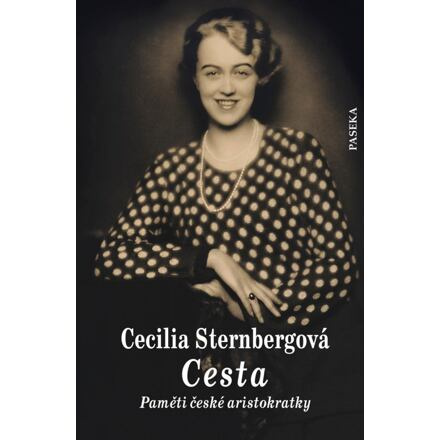 Cesta - Paměti české aristokratky - Cecilia Sternbergová