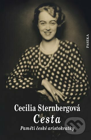 Cesta - Paměti české aristokratky - Cecilia Sternbergová