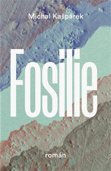 Fosilie - Michal Kašpárek