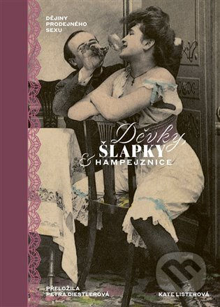 Děvky, šlapky, hampejznice / Dějiny prodejného sexu