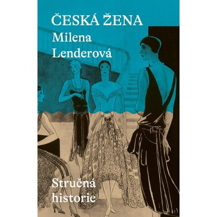 Česká žena - Stručná historie - Milena Lenderová