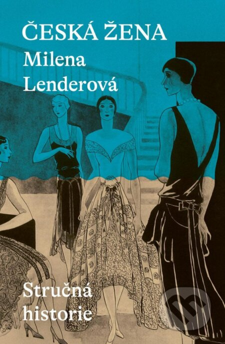 Česká žena - Stručná historie - Milena Lenderová