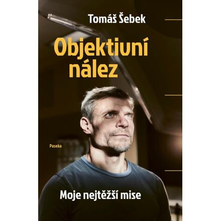 Objektivní nález - Moje nejtěžší mise - Tomáš Šebek