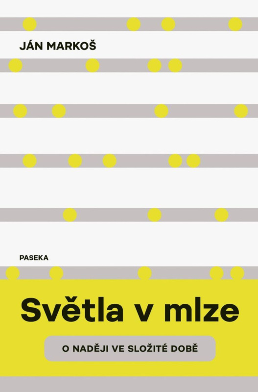 Světla v mlze (O naději ve složité době) - Ján Markoš - kniha z kategorie Eseje, úvahy a glosy