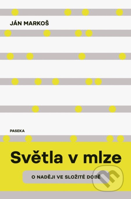 Světla v mlze (O naději ve složité době) - Ján Markoš - kniha z kategorie Eseje, úvahy a glosy