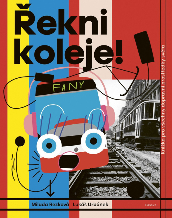 Řekni koleje! (Knížka pro všechny dopravní prostředky světa)