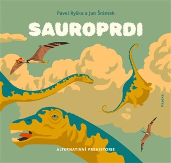 Sauroprdi (Alternativní prehistorie) - Pavel Ryška, Jan Šrámek - kniha z kategorie Encyklopedie