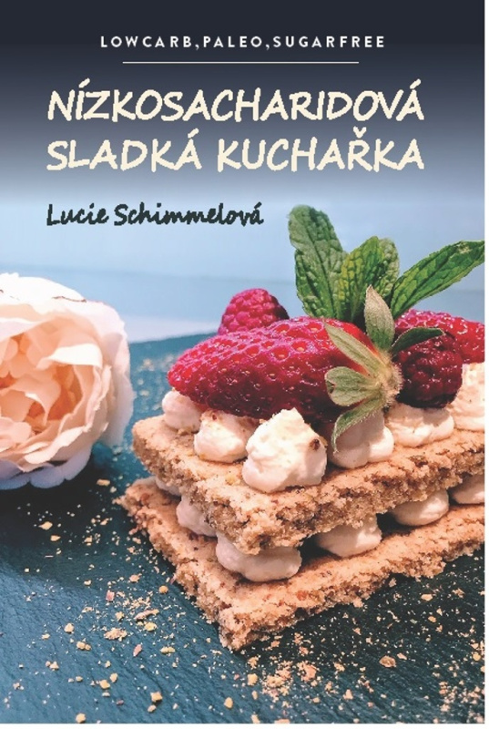 Nízkosacharidová sladká kuchařka (Lowcarb, paleo, sugarfree) - kniha z kategorie Diety a zdravá výživa
