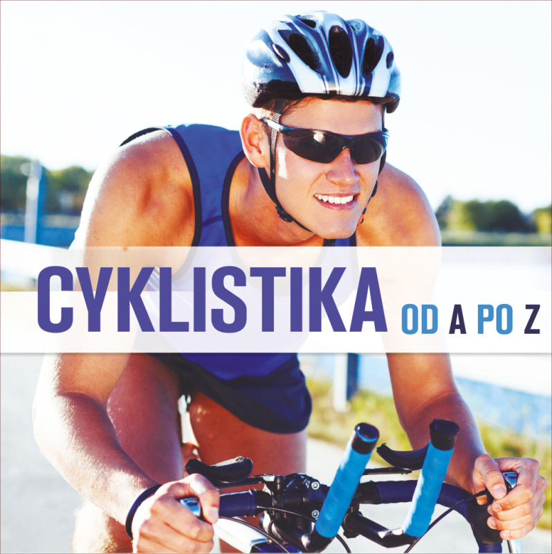Cyklistika (od A do Z) - Ismael Barriguete Castro - kniha z kategorie Individuální sporty