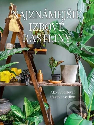 Najznámejšie izbové rastliny - Malgorzata Augustyn - kniha z kategorie Dům, byt a zahrada