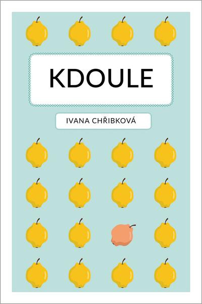 Kdoule - Ivana Chřibková