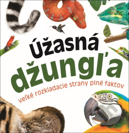 Úžasná džungľa (Veľké rozkladacie strany plné faktov) - kniha z kategorie Naučné knihy