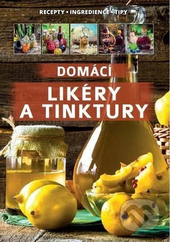 Domácí likéry a tinktury - kol.
