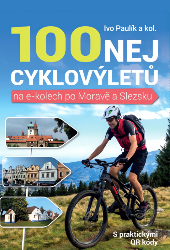 100 nej cyklovýletů na e-kolech po Moravě a Slezsku - Ivo Pavlík, kol.