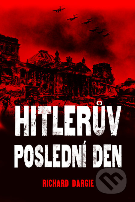 Hitlerův poslední den - Richard Dargie