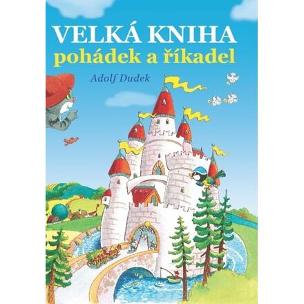 Velká kniha pohádek a říkadel - Adolf Dudek