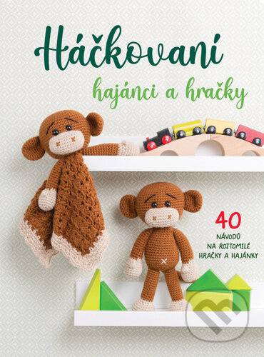 Háčkovaní hajánci a hračky (40 návodů na roztomilé hračky a hajánky) - kniha z kategorie Ruční práce