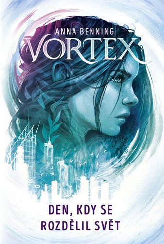 Vortex - Den, kdy se rozdělil svět - Radmila Klásková, Anna Benning