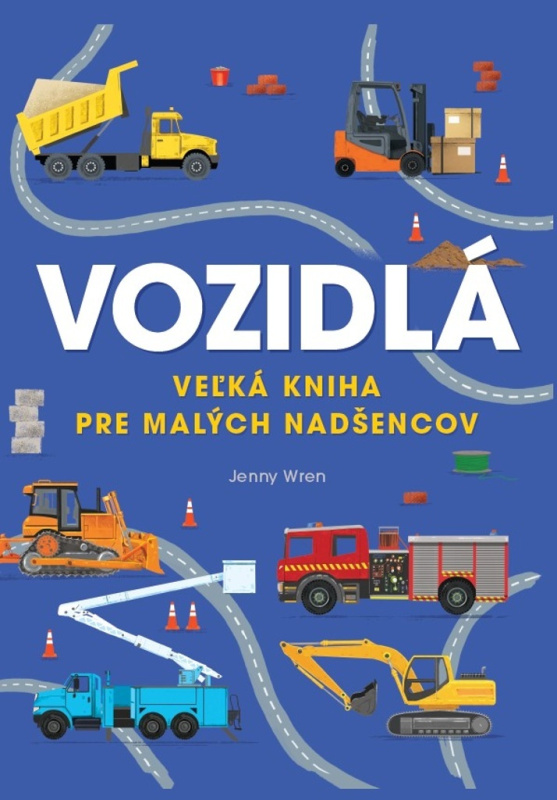 Vozidlá (Veľká kniha pre malých nadšencov) - Jenny Wren - kniha z kategorie Pro děti
