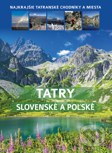 Tatry slovenské a poľské (Najkrajšie tatranské chodníky a miesta) - kniha z kategorie Průvodci Evropou