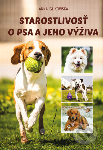 Starostlivosť o psa a jeho výživa - Anna Iglikowska - kniha z kategorie Chov psů