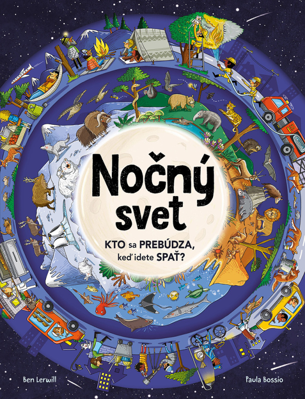 Nočný svet (Kto sa prebúdza, keď idete spať?) - Ben Lerwill, Paula Bossio (ilustrátor) - kniha z kategorie Encyklopedie