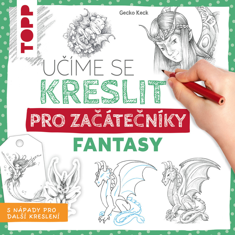 Učíme se kreslit: Fantasy pro začátečníky - Gecko Keck