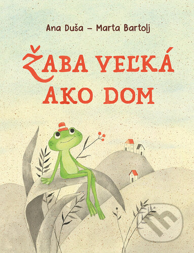 Žaba veľká ako dom - Ana Duša - kniha z kategorie Pohádky