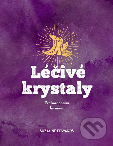 Léčivé krystaly (Pro každodenní harmonii) - Suzanne Edwards - kniha z kategorie Ezoterika