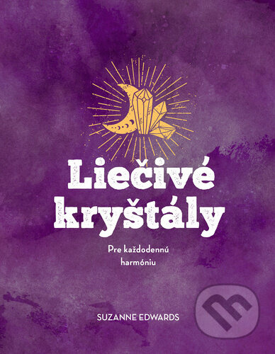 Liečivé kryštály (Pre každodennú harmóniu) - Suzanne Edwards - kniha z kategorie Ezoterika