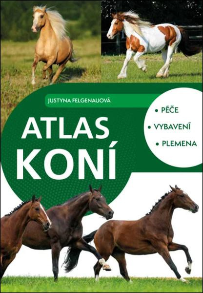 Atlas koní - Justyna Felgenau - kniha z kategorie Chov koní