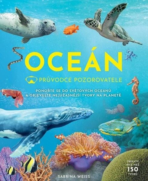 Průvodce pozorovatele: Oceán - Sabrina Weiss,Průvodce pozorovatele: Oceán - Sabrina Weiss - kniha z kategorie Atlasy