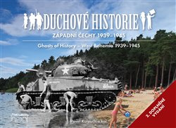 Duchové historie - Západní Čechy 1939 - 1945 / Ghosts of History West Bohemia 1939 - 1945 - Pavel Kolouch, kolektiv