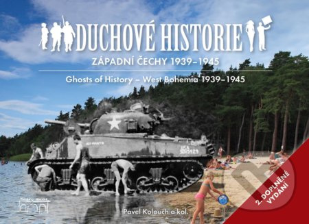 Duchové historie - Západní Čechy 1939 - 1945 / Ghosts of History West Bohemia 1939 - 1945 - Pavel Kolouch, kolektiv